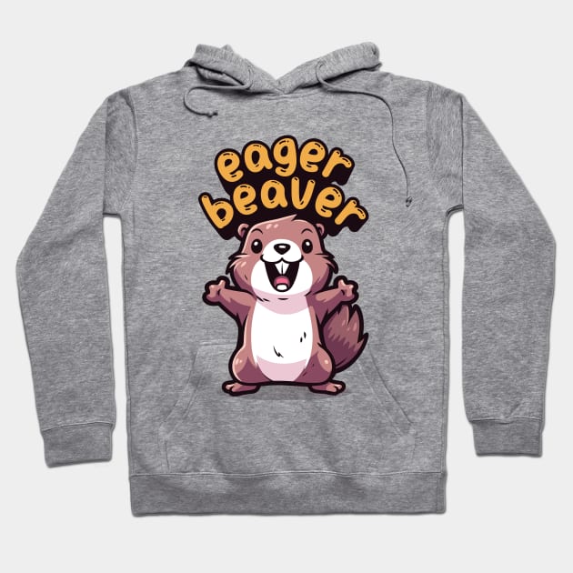 Eager Beaver, the task accomplishment and productivity master. Busy beaver, work ethic, team player, workplace inspiration, personal growth and development Hoodie by Lunatic Bear